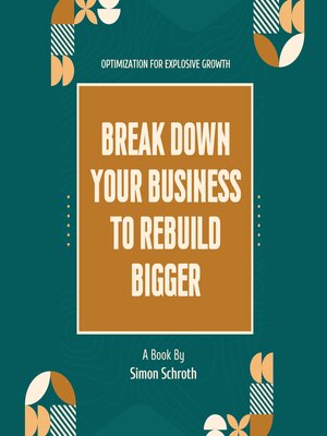 cover image of Break Down Your Business to Rebuild Bigger